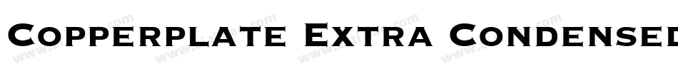 Copperplate Extra Condensed SSi Extra Condensed字体转换